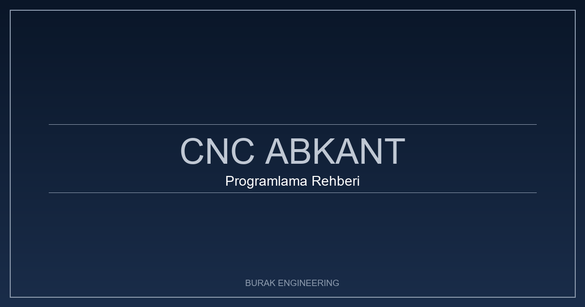 cnc abkant pres programlama süreç detay görseli