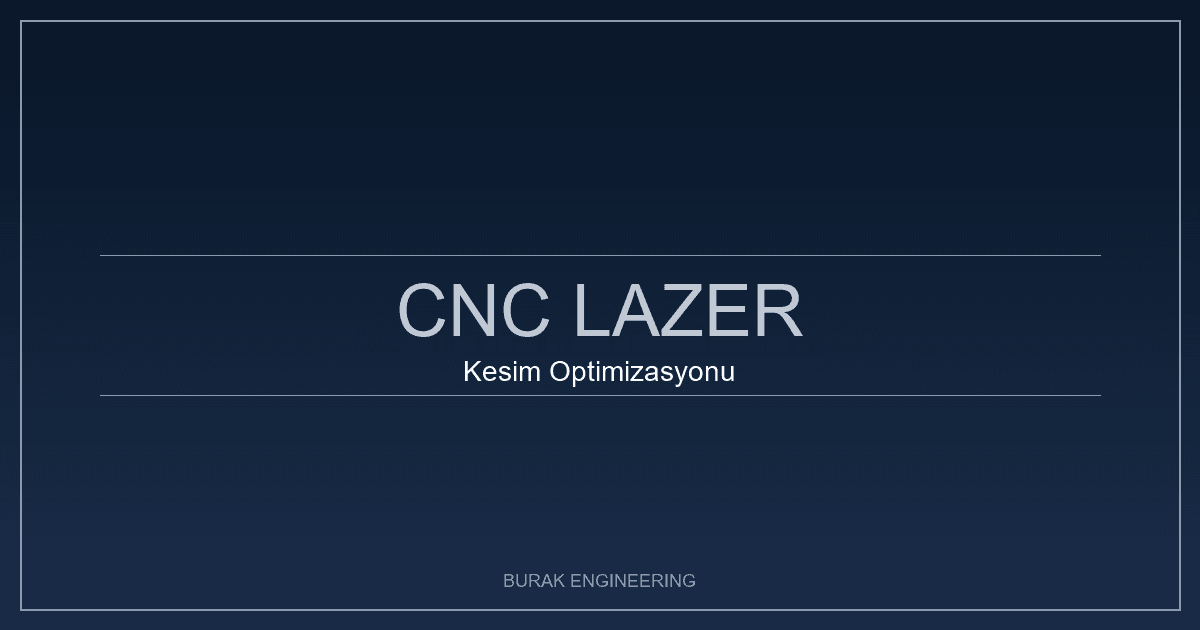 cnc lazer kesim optimizasyonu teknik uygulama görseli
